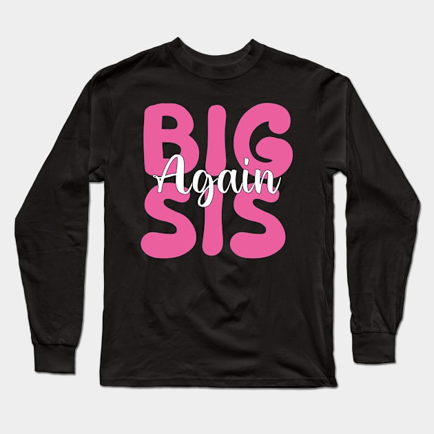 Big Sis Again Long Sleeve T-Shirt by mdr design